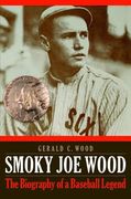 Smoky Joe Wood: The Biography of a Baseball Legend (en Inglés)