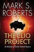 The Clio Project: A Military Time Travel Story (en Inglés)