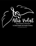 Alis Volat: Ten Piano Themes to Send Hearts & Fingers Soaring (en Inglés)