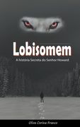 Lobisomem: A história Secreta do Senhor Howard (in Portuguese)