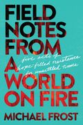 Field Notes from a World on Fire (en Inglés)