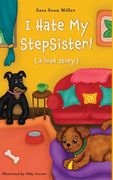 I Hate My Stepsister!: (a love story) (en Inglés)