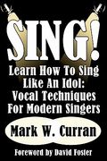 sing! learn how to sing like an idol: vocal techniques for modern singers (en Inglés)