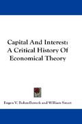 capital and interest: a critical history of economical theory