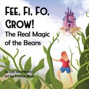 Fee, fi, fo, Grow! The Real Magic of the Beans (Science Folktales) (en Inglés)