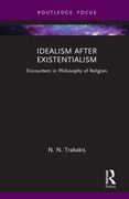 Idealism After Existentialism (Routledge Focus on Philosophy) (en Inglés)