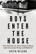 Boys Enter the House: The Victims of John Wayne Gacy and the Lives They Left Behind (en Inglés)