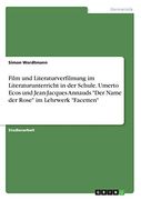Film und Literaturverfilmung im Literaturunterricht in der Schule. Umerto Ecos und Jean-Jacques Annauds der Name der Rose im Lehrwerk Facetten (en Alemán)