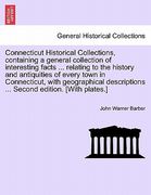 connecticut historical collections, containing a general collection of interesting facts ... relating to the history and antiquities of every town in (en Inglés)