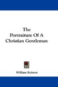 the portraiture of a christian gentleman (en Inglés)