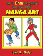 How to Draw for Children and Young Adult: Manga Art (en Inglés)
