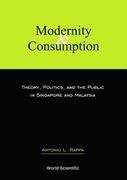 Modernity and Consumption: Theory, Politics, and the Public in Singapore and Malaysia (en Inglés)