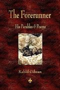 the forerunner: his parables and poems (en Inglés)