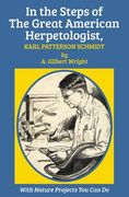 In the Steps of The Great American Herpetologist, Karl Patterson Schmidt (en Inglés)