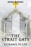 The Strait Gate: Entrance to Life (en Inglés)