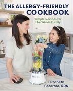 The Allergy-Friendly Cookbook: Simple Recipes for the Whole Family (en Inglés)