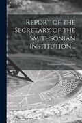 Report of the Secretary of the Smithsonian Institution ..; 1910 (en Inglés)