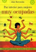 Paz Interior Para Mujeres Muy Ocupadas = Inner Peace for Busy Women