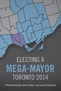 Electing a Mega-Mayor: Toronto 2014 (en Inglés)