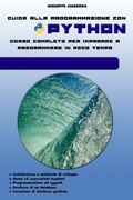 Guida alla programmazione con PYTHON: Corso completo per imparare a programmare in poco tempo (Italian Edition)