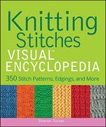 Knitting Stitches Visual Encyclopedia: 350 Stitch Patterns, Edgings, and More (Teach Yourself Visually Consumer) (en Inglés)