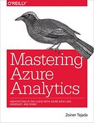 Mastering Azure Analytics: Architecting in the Cloud with Azure Data Lake, HDInsight, and Spark (en Inglés)