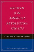 growth of the american revolution: 1766-1775 (en Inglés)