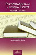 Psicopedagogía de la Lengua Escrita. Vol. I: Lectura
