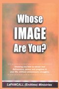 WHOSE IMAGE ARE YOU? LaFAMCALL: Holy Ghost School Books (en Inglés)