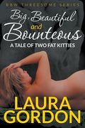 Big, Beautiful and Bounteous: A Tale of Two Fat Kitties (BBW Threesome Series) (en Inglés)