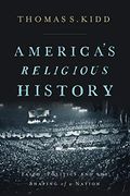 America's Religious History: Faith, Politics, and the Shaping of a Nation (en Inglés)