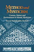 Method and Mysticism: Cosmos, Nature and Environment in Islamic Mysticism (en Inglés)