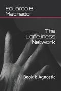 The Loneliness Network: Book I: Agnostic