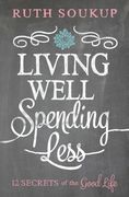 Living Well, Spending Less: 12 Secrets of the Good Life (en Inglés)
