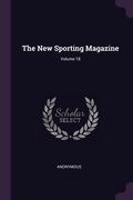 The New Sporting Magazine; Volume 18 (en Inglés)