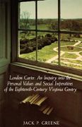 landon carter: an inquiry into the personal values and social imperatives of the eighteenth-century virginia (en Inglés)