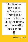 the book of the hand: a complete grammar of palmistry for the study of hands on a scientific basis 1928 (en Inglés)