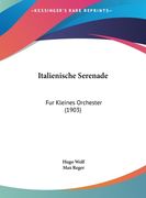 Italienische Serenade: Fur Kleines Orchester (1903) (en Alemán)