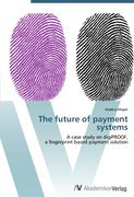 The future of payment systems: A case study on digiPROOF,  a fingerprint based payment solution