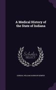 A Medical History of the State of Indiana (en Inglés)