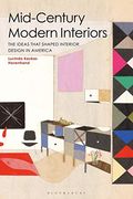 Mid-Century Modern Interiors: The Ideas That Shaped Interior Design in America (en Inglés)
