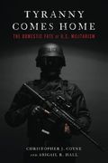 Tyranny Comes Home: The Domestic Fate of U. S. Militarism (en Inglés)