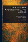 The Papers and Writings of Abraham Lincoln (en Inglés)