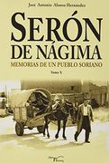 Serón de Nágima. Memorias de un Pueblo Soriano. Tomo x