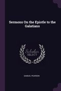 Sermons On the Epistle to the Galatians (en Inglés)
