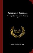 Preparatory Exercises: Five-finger Exercises for the Piano, op. 16