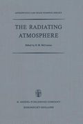 The Radiating Atmosphere: Proceedings of a Symposium Organized by the Summer Advanced Study Institute, Held at Queen's University, Kingston, Ont