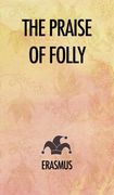 The Praise of Folly (en Inglés)