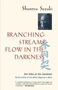 Branching Streams Flow in the Darkness: Zen Talks on the Sandokai (en Inglés)