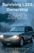 Surviving L322 Ownership. A Technical Dossier, Service Manual, and Enchiridion for the 2002-2012 Range Rover (en Inglés)
